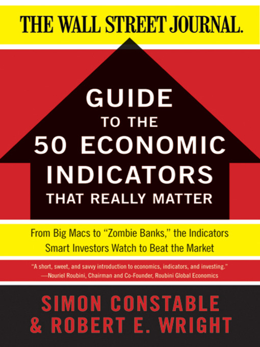 Title details for The WSJ Guide to the Fifty Economic Indicators That Really Matter by Simon Constable - Available